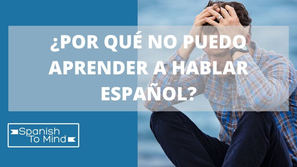 Por qué no puedo aprender a hablar español